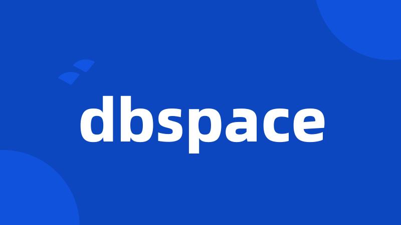 dbspace