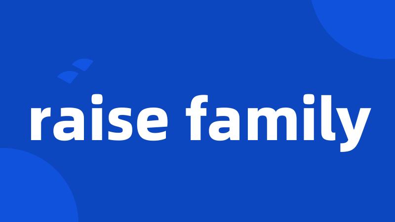 raise family