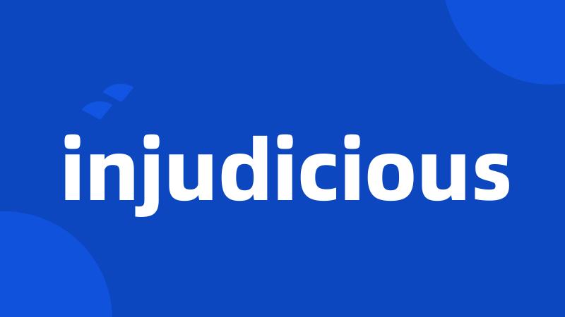 injudicious