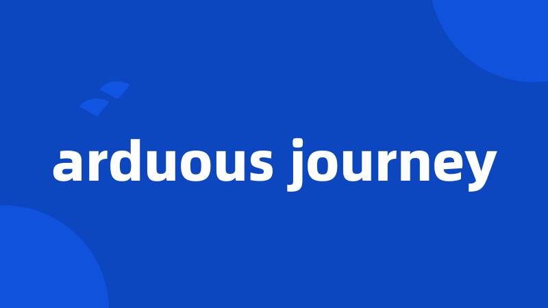 arduous journey