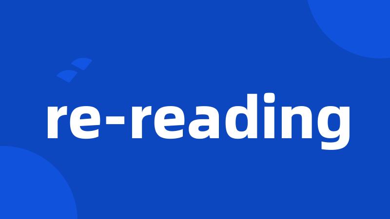 re-reading