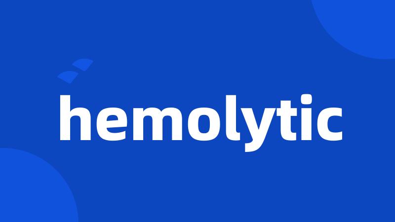 hemolytic