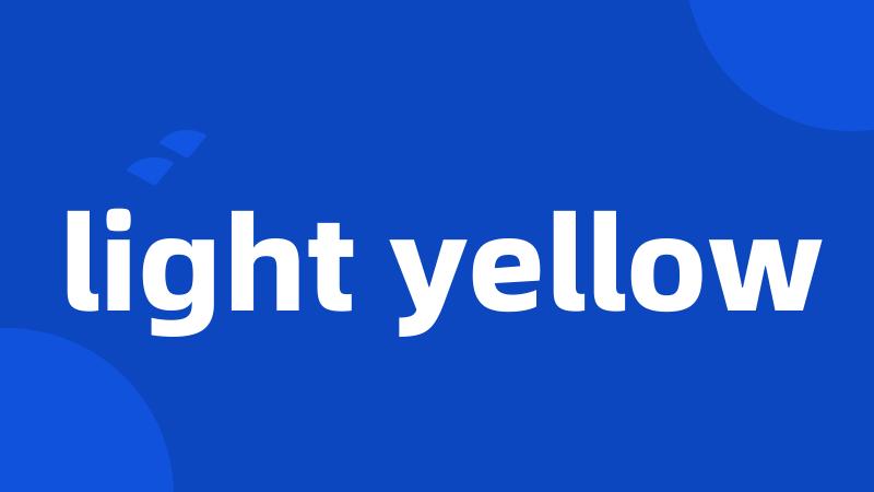 light yellow