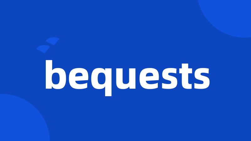 bequests