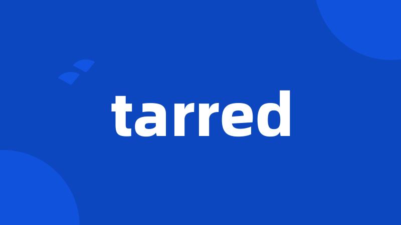 tarred