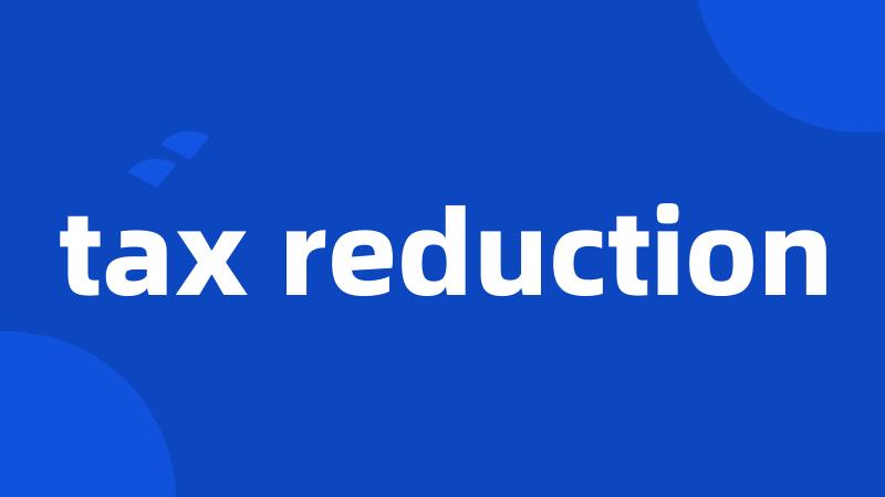 tax reduction