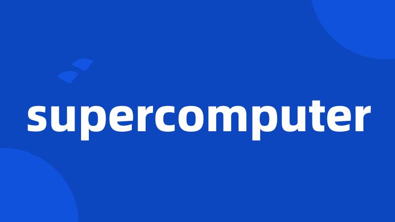 supercomputer