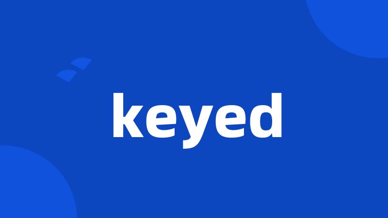 keyed