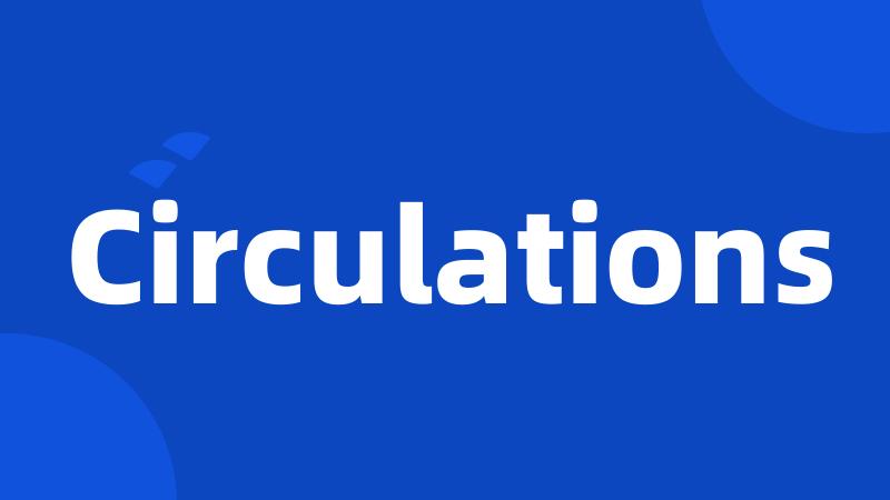 Circulations