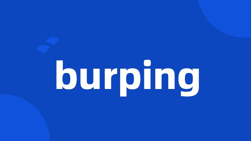 burping