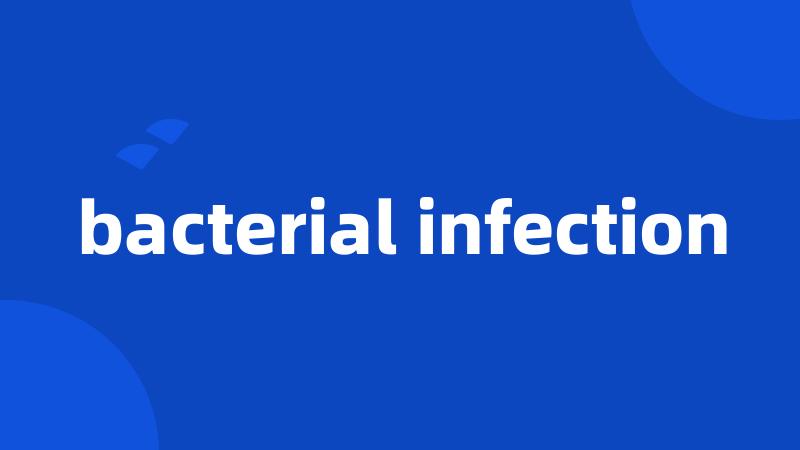 bacterial infection