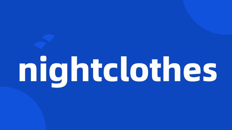 nightclothes