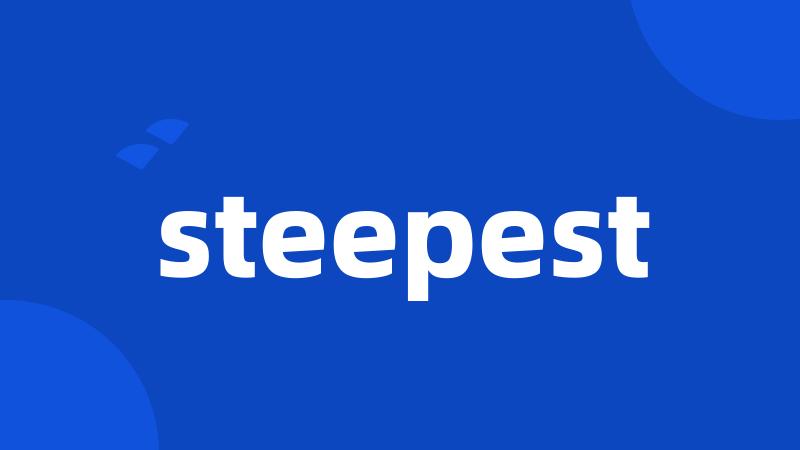 steepest