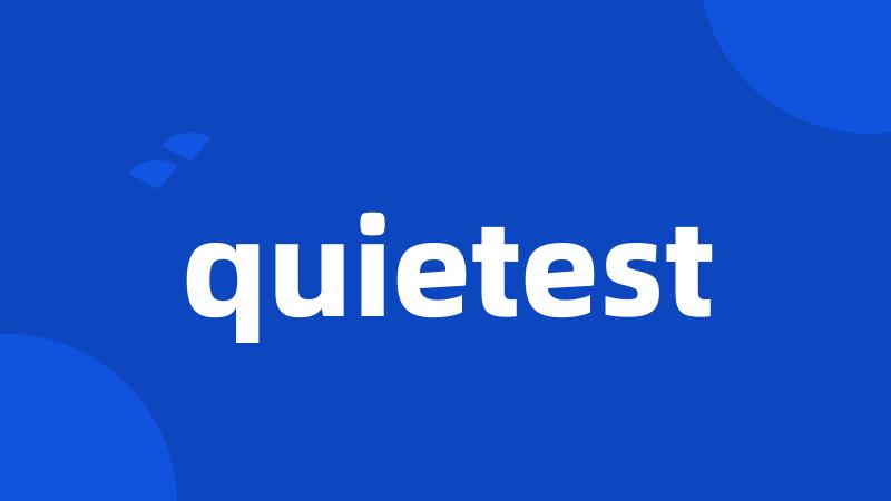quietest