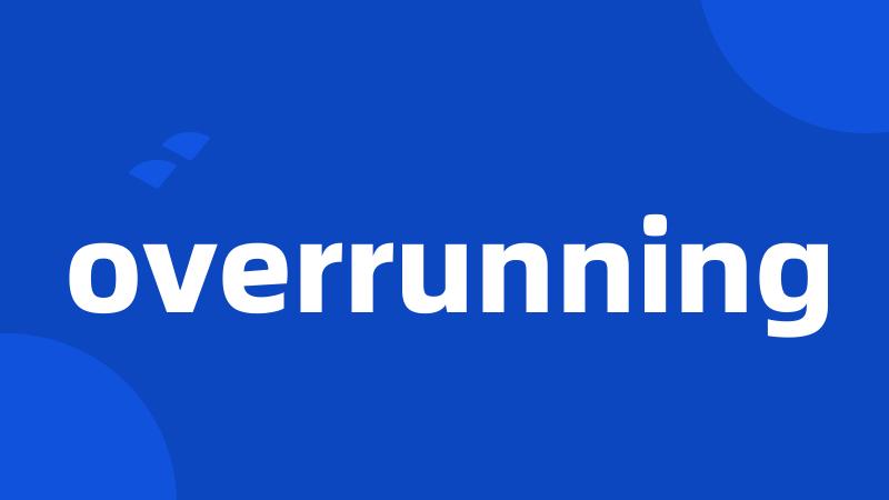 overrunning