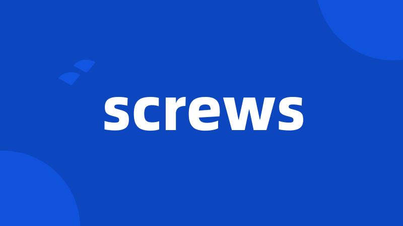 screws