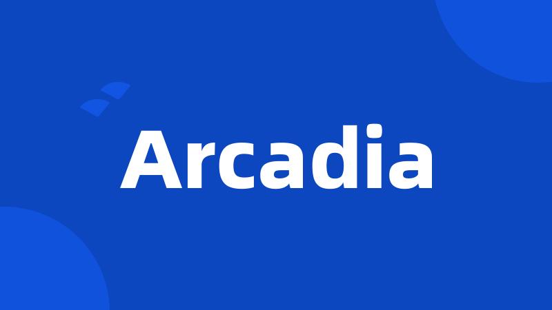 Arcadia