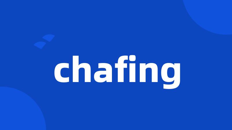 chafing