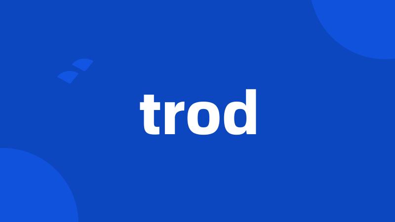 trod