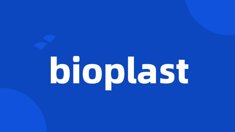 bioplast