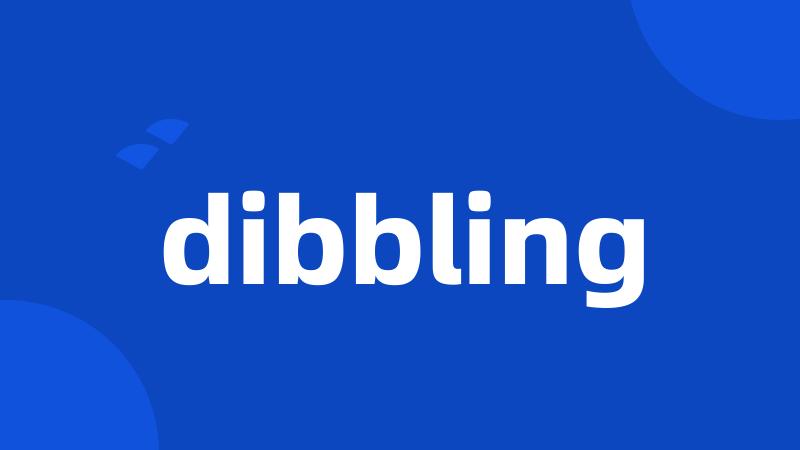 dibbling