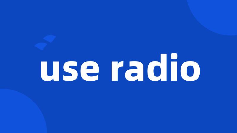 use radio