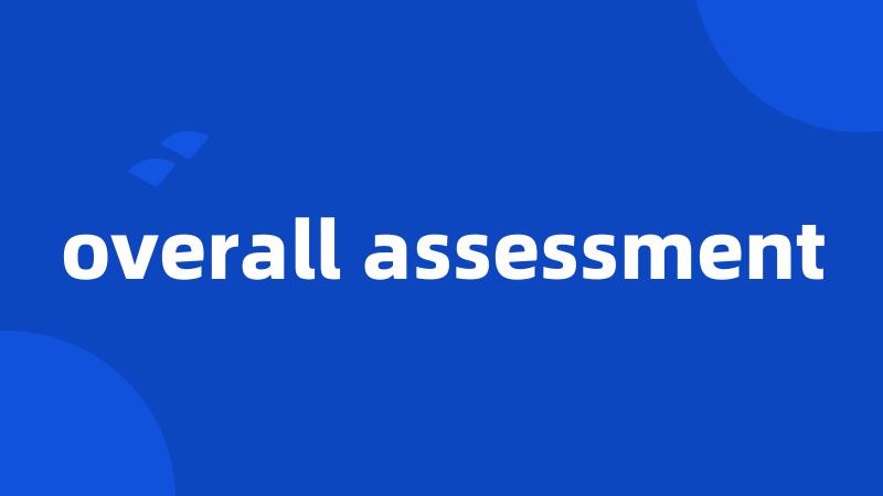 overall assessment