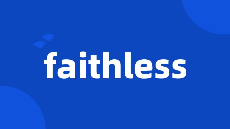 faithless