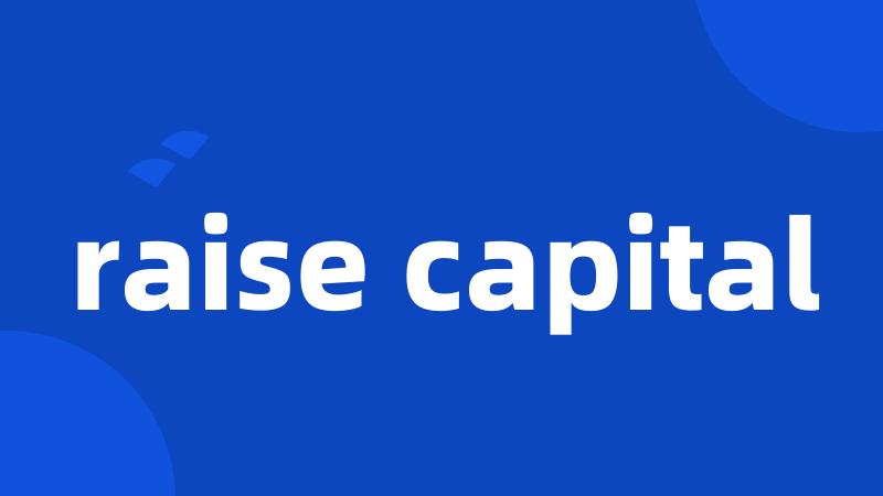 raise capital