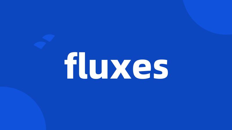 fluxes