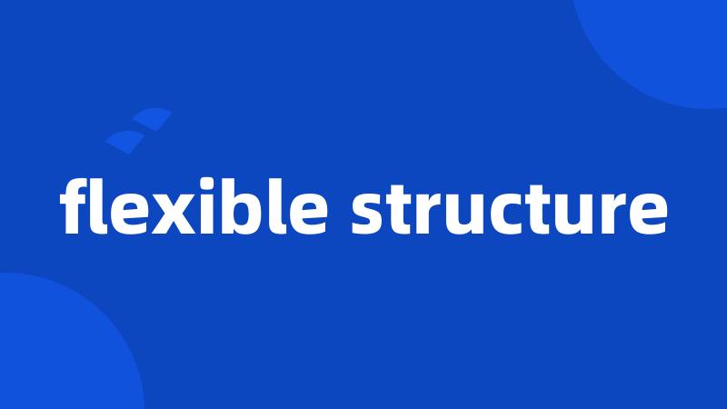 flexible structure