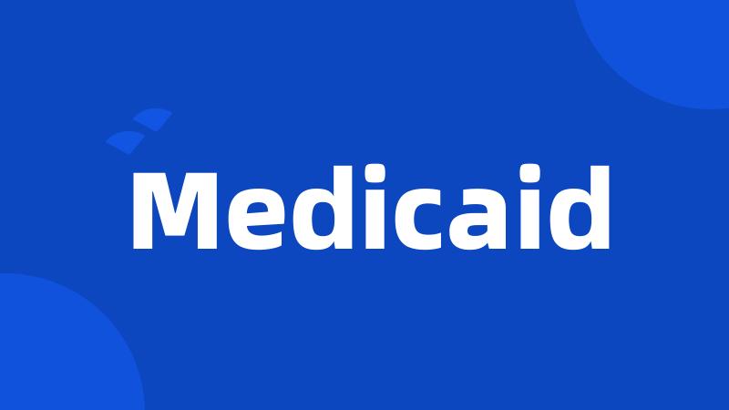 Medicaid