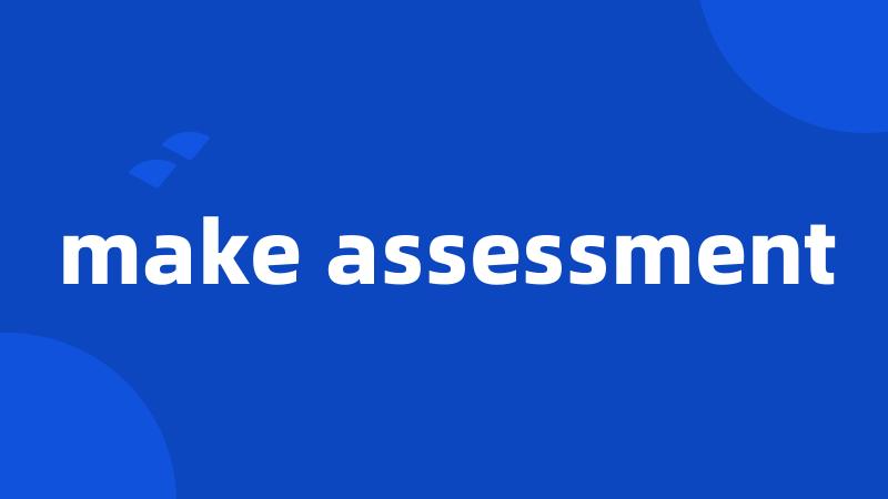 make assessment