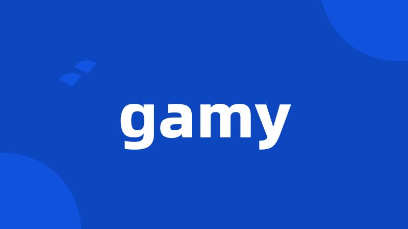 gamy