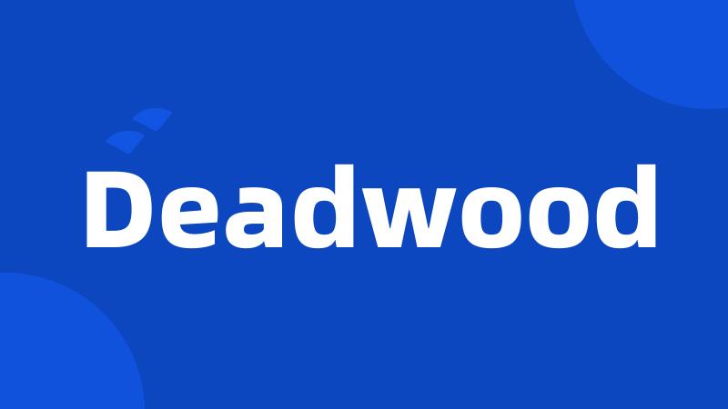 Deadwood