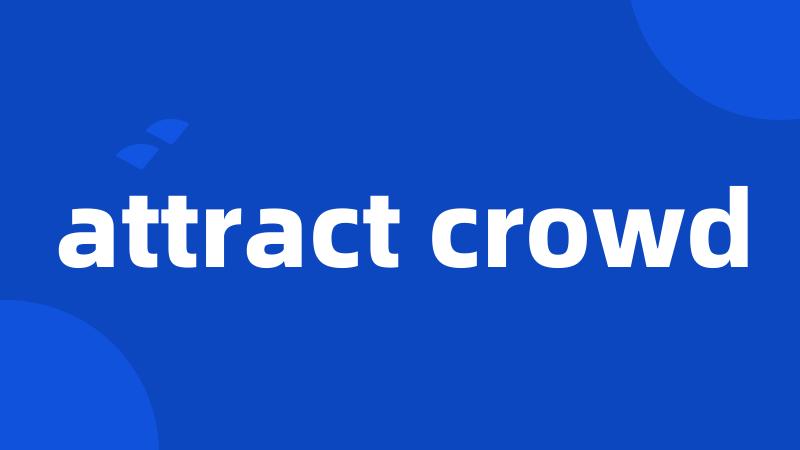 attract crowd