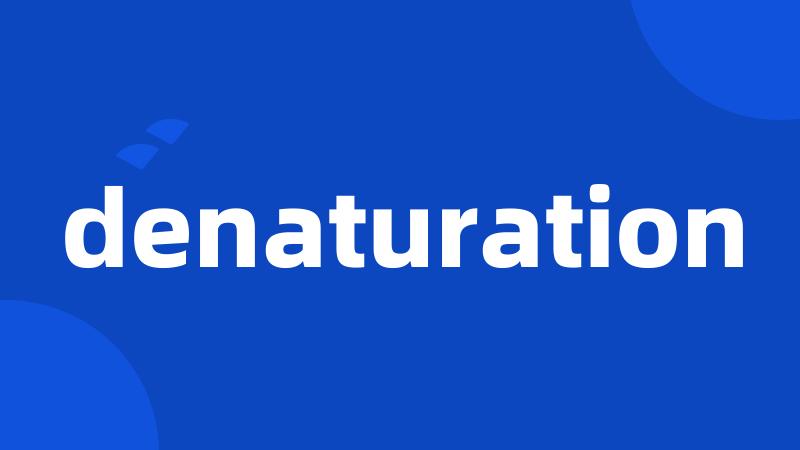 denaturation