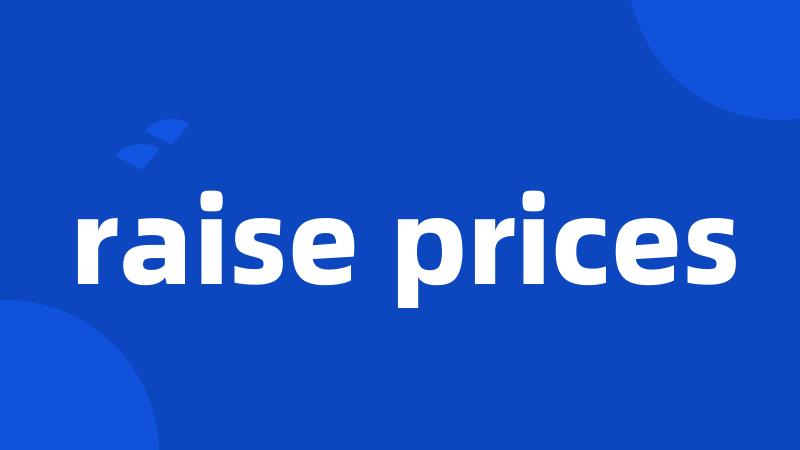 raise prices
