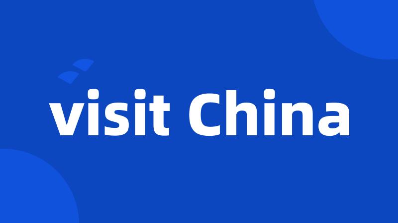 visit China