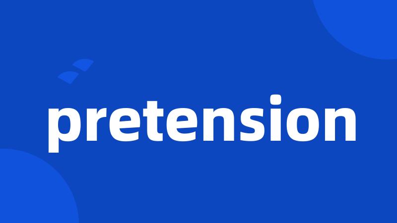 pretension