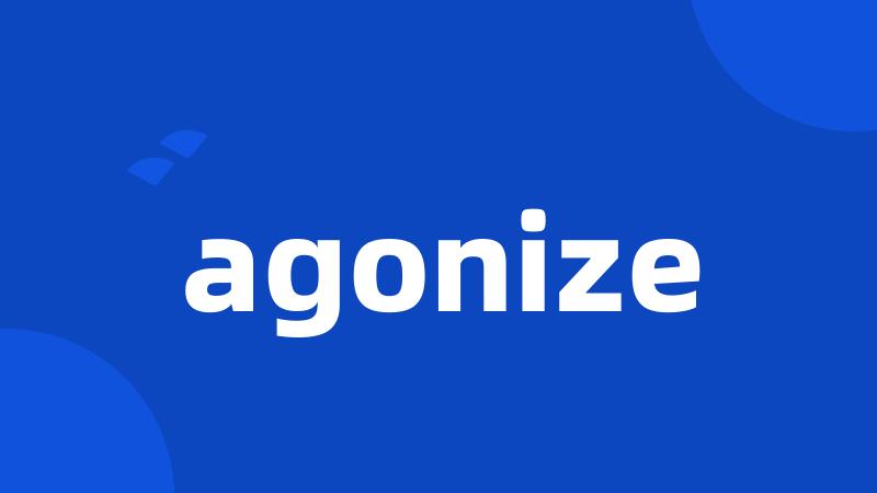 agonize