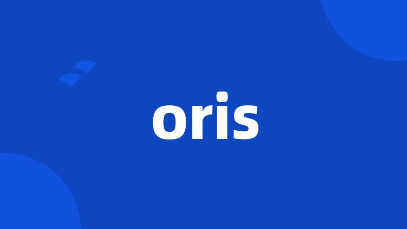 oris