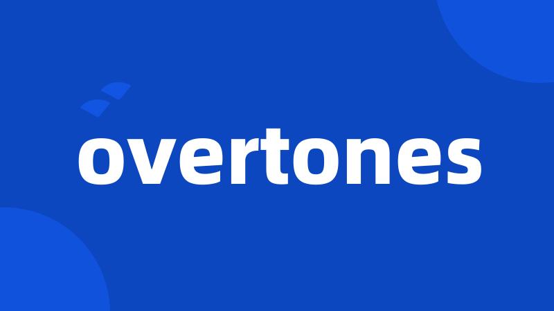 overtones