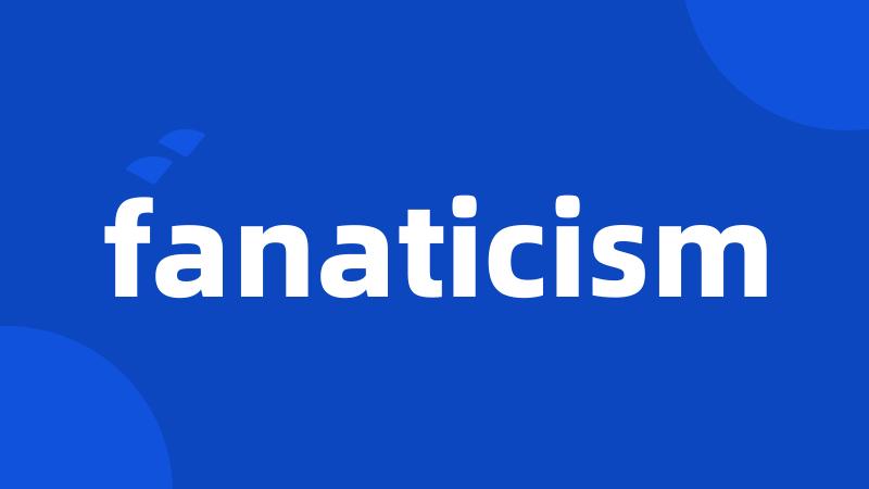 fanaticism