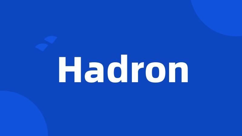 Hadron