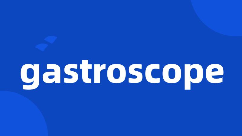 gastroscope