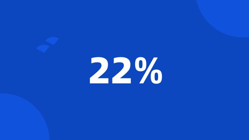 22%