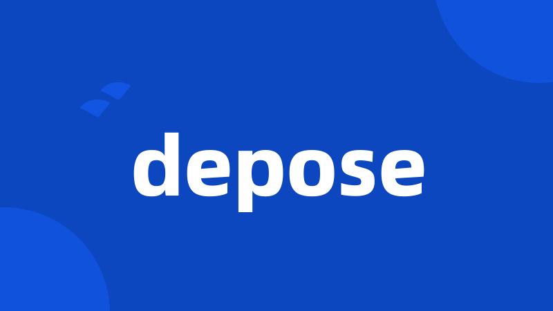 depose