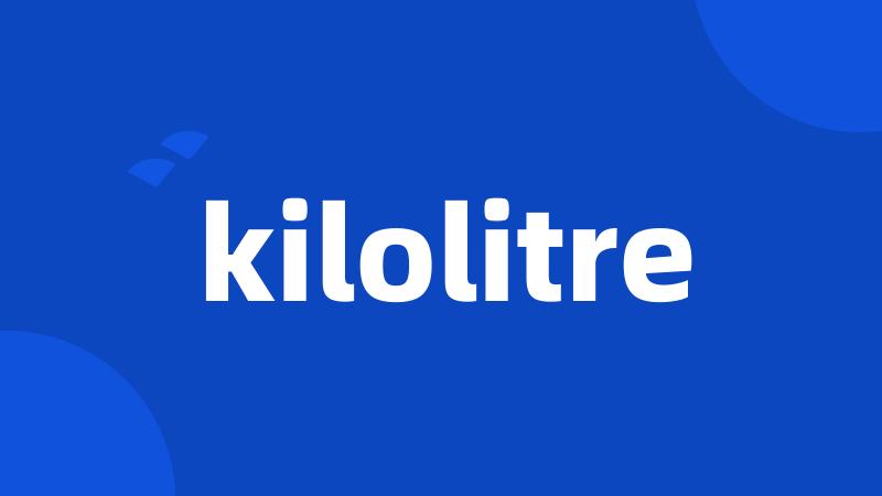 kilolitre