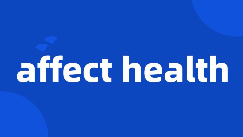 affect health